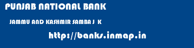 PUNJAB NATIONAL BANK  JAMMU AND KASHMIR SAMBA J  K    banks information 
